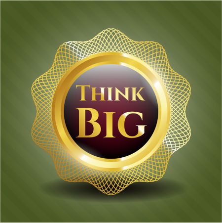 Gold badge with text "think big" inside