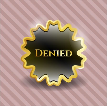 Denied gold shiny badge