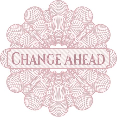 Change Ahead rosette