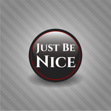 Just Be Nice black badge