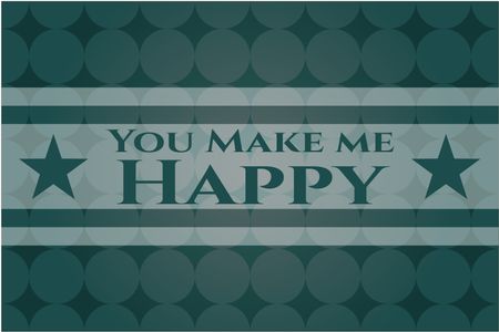 You Make me Happy card with nice design