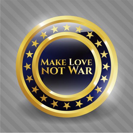 Make Love not War golden emblem or badge
