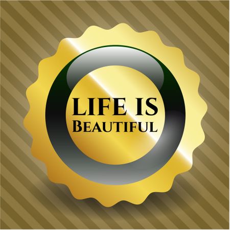 Life is Beautiful gold badge or emblem