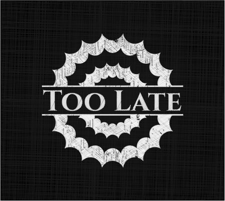 Too Late chalk emblem