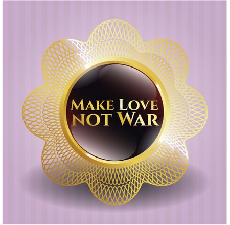 Make Love not War gold shiny emblem