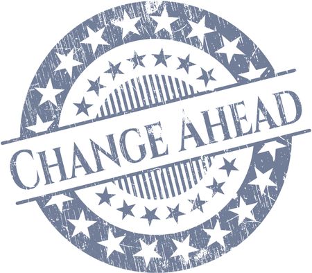 Change Ahead rubber grunge texture seal