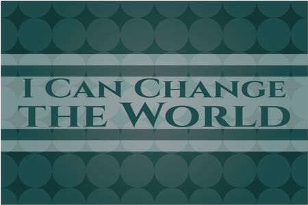 I Can Change the World banner or poster