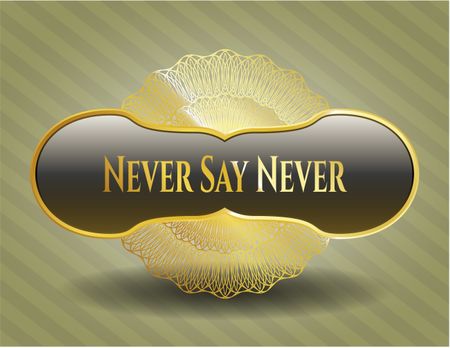 Never Say Never gold badge or emblem