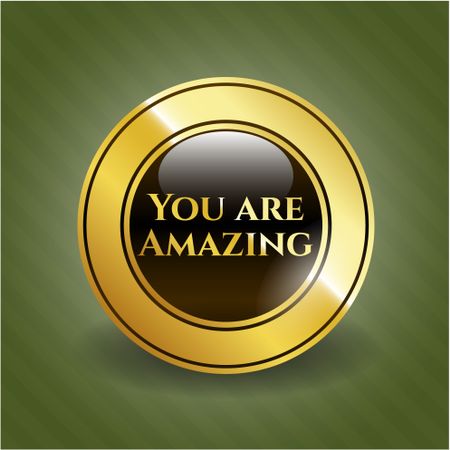 You are Amazing golden emblem or badge