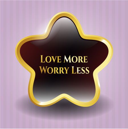 Love More Worry Less golden emblem