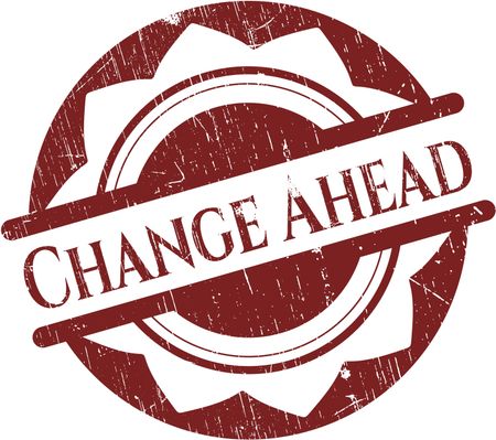 Change Ahead rubber grunge stamp