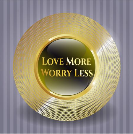 Love More Worry Less golden emblem or badge