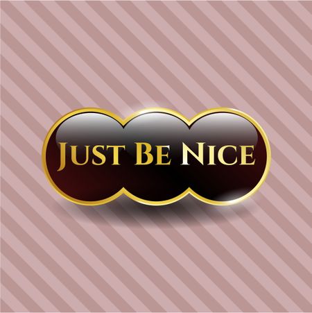 Just Be Nice gold emblem