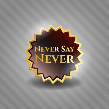Never Say Never gold badge or emblem