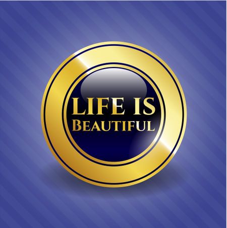 Life is Beautiful gold shiny emblem