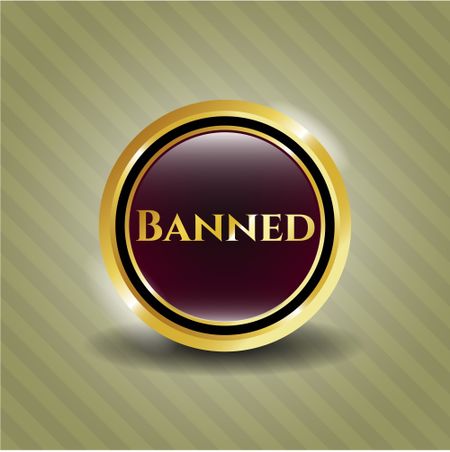 Banned gold badge or emblem