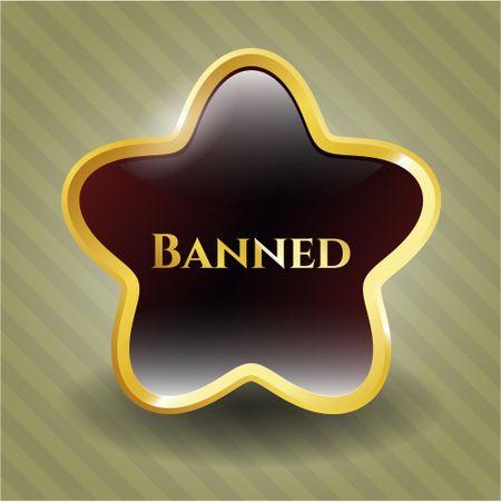 Banned gold emblem or badge