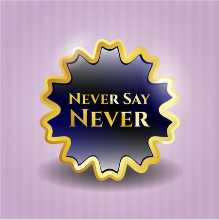 Never Say Never golden emblem or badge