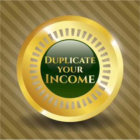 Duplicate your Income golden badge