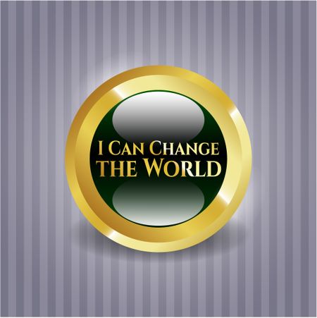 I Can Change the World golden emblem or badge
