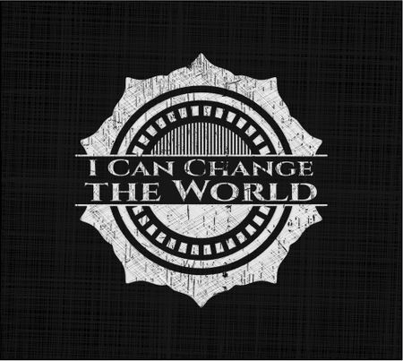 I Can Change the World written on a blackboard