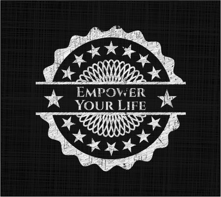 Empower Your Life chalk emblem written on a blackboard