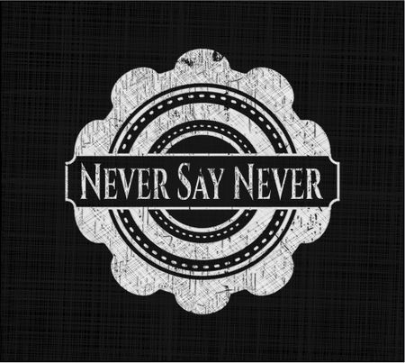 Never Say Never with chalkboard texture