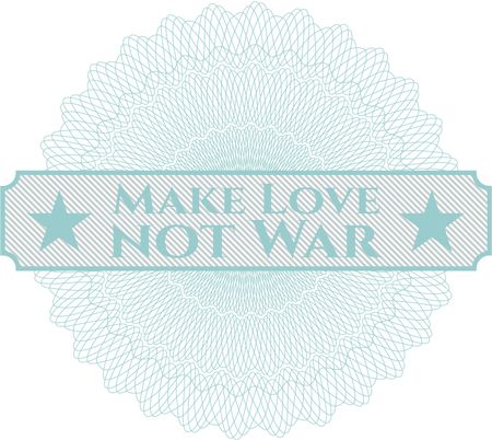 Make Love not War rosette or money style emblem