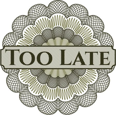Too Late written inside abstract linear rosette