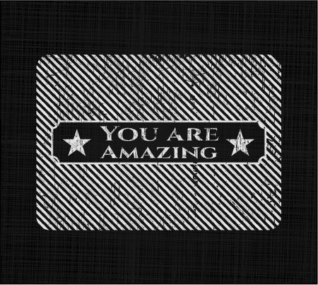 You are Amazing chalk emblem, retro style, chalk or chalkboard texture