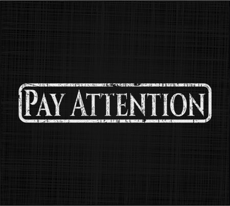 Pay Attention chalk emblem, retro style, chalk or chalkboard texture