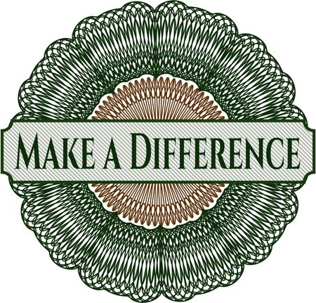Make a Difference inside money style emblem or rosette