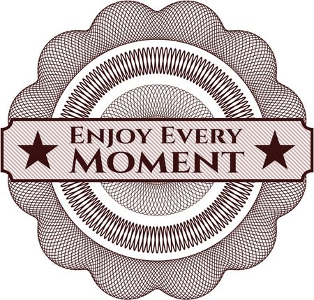 Enjoy Every Moment rosette
