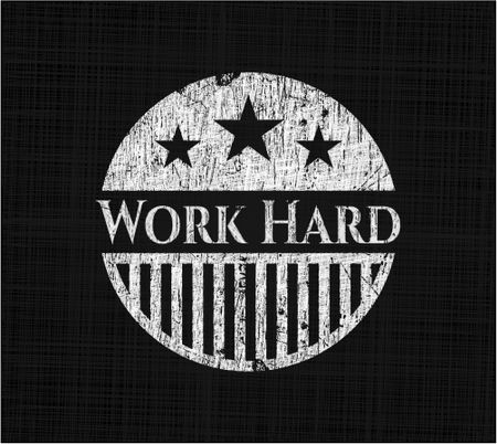 Work Hard written on a chalkboard