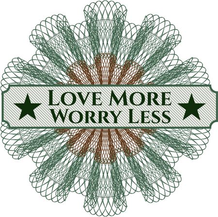 Love More Worry Less inside a money style rosette