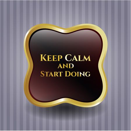 Keep Calm and Start Doing golden badge