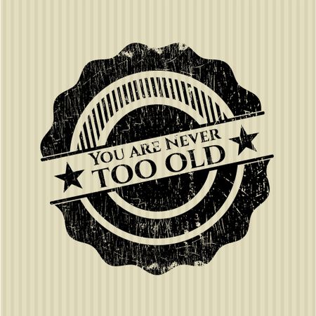 You are Never too old grunge style stamp