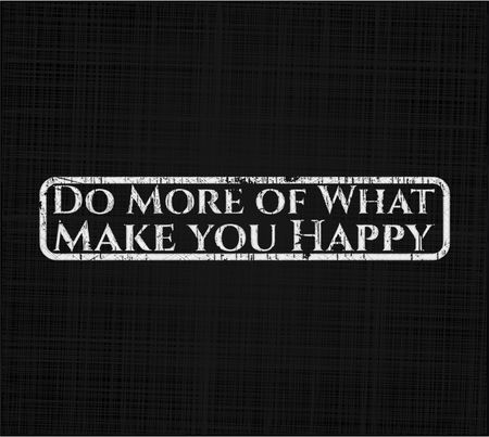 Do More of What Make you Happy chalkboard emblem