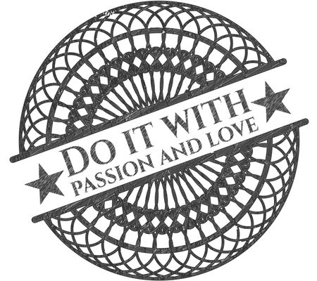 Do it with passion and love emblem draw with pencil effect