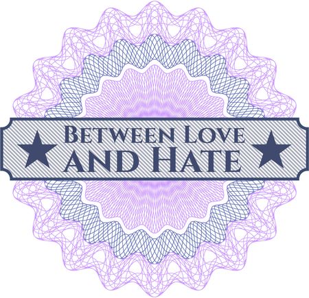 Between Love and Hate written inside rosette