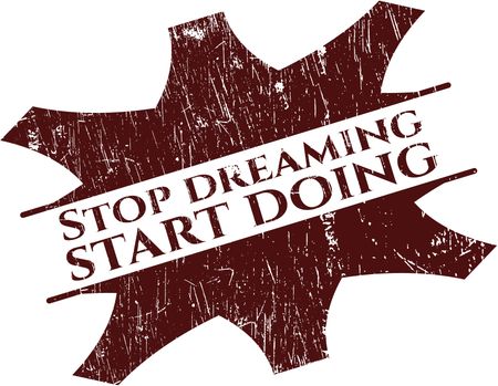 Stop dreaming start doing grunge seal