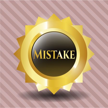 Mistake golden badge or emblem