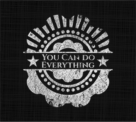 You Can do Everything chalkboard emblem on black board