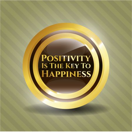 Positivity Is The Key To Happiness gold emblem or badge
