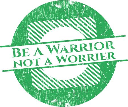 Be a Warrior not a Worrier rubber grunge texture stamp