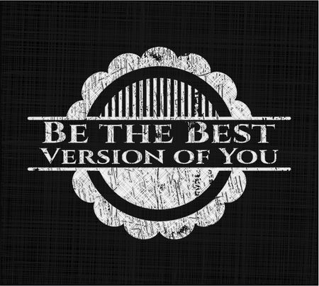 Be the Best Version of You chalkboard emblem written on a blackboard