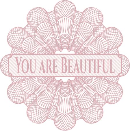 You are Beautiful abstract rosette
