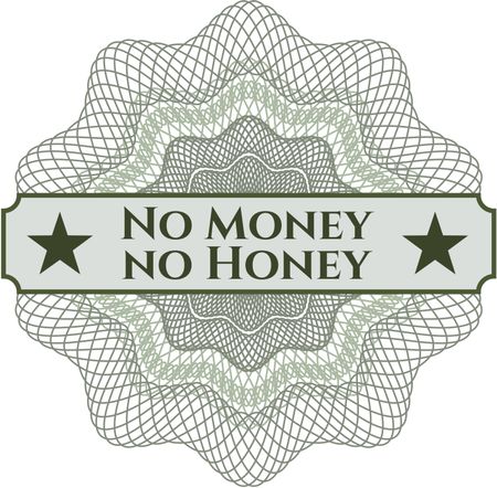 No Money no Honey inside money style emblem or rosette