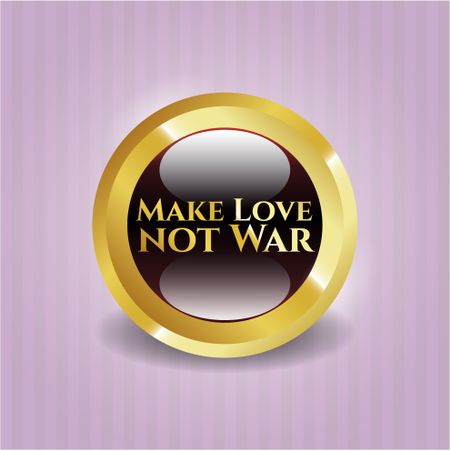 Make Love not War gold badge or emblem