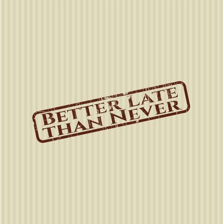 Better Late than Never rubber grunge texture stamp